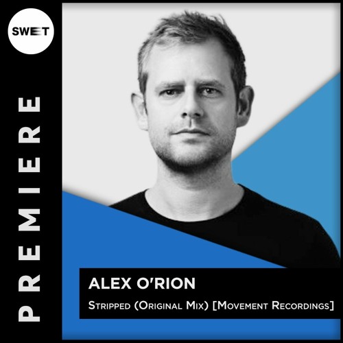 PREMIERE : Alex O'Rion - Stripped (Original Mix) [Movement Recordings]