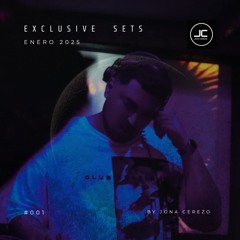 Jona Cerezo - 001 Exclusive Sets // Enero 2k25