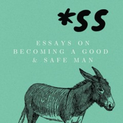 Download⚡️(PDF)❤️ How Not to Be an SS Essays on Becoming a Good & Safe Man