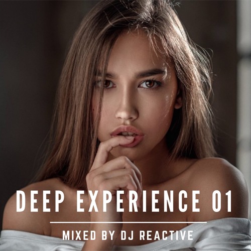Deep Experience 01 (Mixed by Dj Reactive)
