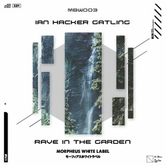 Ian Hacker Gatling - Rave In The Garden (Original Mix)