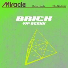 Calvin Harris - Miracle (Brick VIP Edit) [FREE DOWNLOAD]