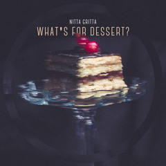 What's For Dessert?