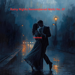 Rainy Nights Remembered Waltz No. 37 (Original Composition)