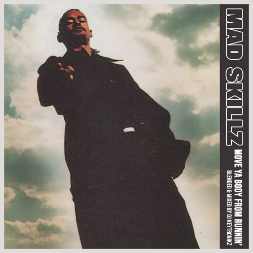 Mad Skillz - Move Ya Body From Runnin'