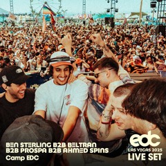 Ben Sterling b2b Beltran b2b Prospa b2b Ahmed Spins at Camp EDC 2025