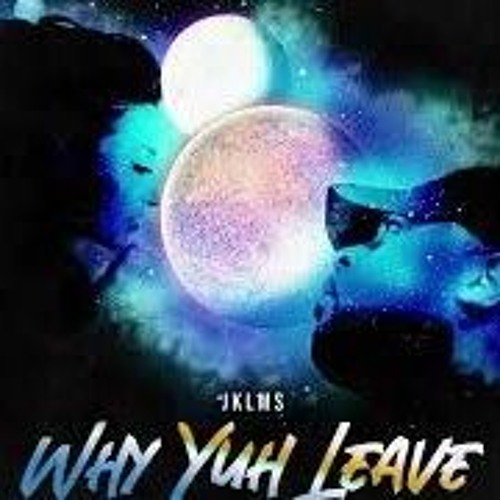 JKLMS - Why Yuh Leave