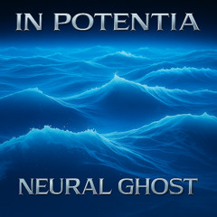 Neural Ghost - (2025) Echoform - In Potentia [S01]