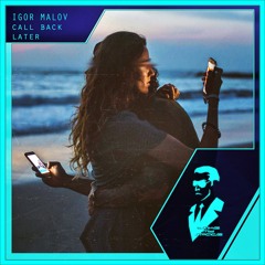 Igor Malov - Call Back Later (Radio Edit)