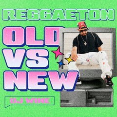 REGGAETON OLD VS NEW