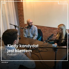 Podcast: Kiedy kandydat jest klientem - jak o doświadczenia rekrutacyjne dbają IKEA i Media Markt?