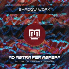 shadoW Work - Ad Astra Per Aspera incl D​.​A​.​V​.​E. The Drummer Remix - CSMD140