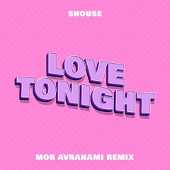 Shouse - Love Tonight (Mor Avrahami Intro Remix)