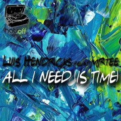 Luis Hendricks Feat. Mr.Tee - All I Need [Is Time] (Original Mix)