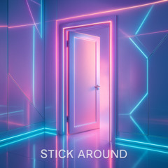 Stick Around