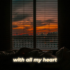 with all my heart