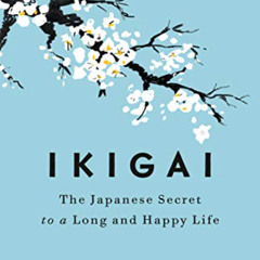 DOWNLOAD PDF 📤 Ikigai: The Japanese Secret to a Long and Happy Life by  Héctor Garcí