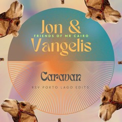 Jon & Vangelis (Friends Of Mr Cairo) - Caravan (RSV Porto Lago Edits)