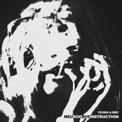 Yeuira & Røc - Neurodeconstruction
