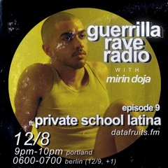 GUERILLA RAVE RADIO #9: PRIVATE SCHOOL LATINA