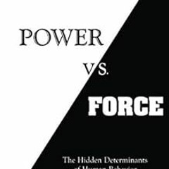 [ACCESS] [EPUB KINDLE PDF EBOOK] Power vs. Force: The Hidden Determinants of Human Behavior by David