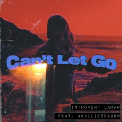 Cant Let Go (feat. AkilliezDaGr8)