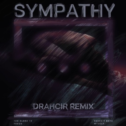 Too Close To Touch - Sympathy (DRAHCIR REMIX) FREE DL