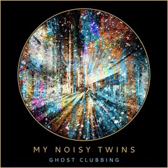 My Noisy Twins - Ghost Clubbing (2023) (EP)