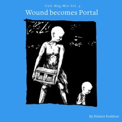 Wound Becomes Portal by Dimitri Poshlost – Cult Mag Mix Vol. 4