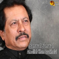 Sanwal Sanwal - Attaullah Khan Essa Khelvi
