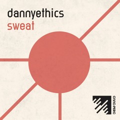 Premeire: dannyethics - Sweat | Civic-Perc