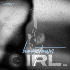 Jay Du6 - Hometown Girl (Official Audio)