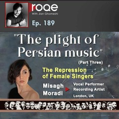 Roqe Ep#189 - The Plight of Persian Music, Part 3 - Misagh Moradi