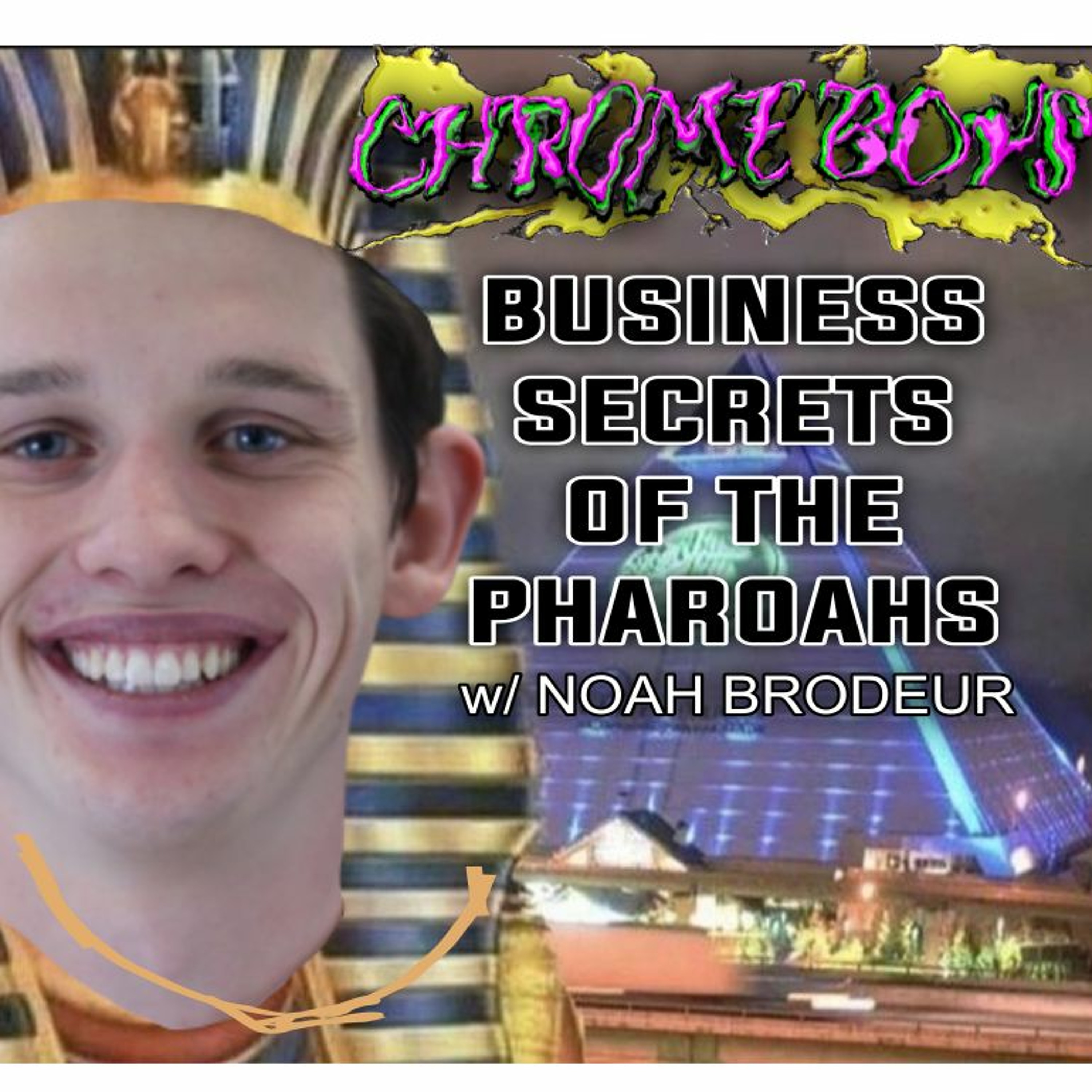 45: Business Secrets of the Pharoahs w/ NOAH BRODEUR episode artwork