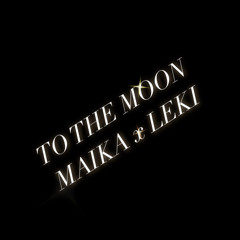 TO THE MOON Maika X Leki