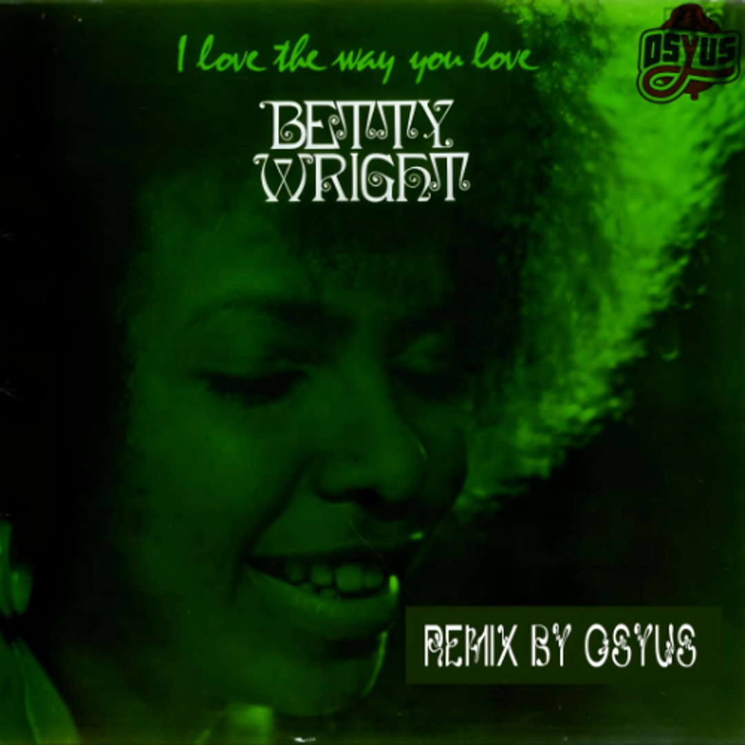 Stream Betty Wright - Love The Way You Love (Strange Love