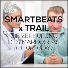 SmartBeats x TRAIL - Die Zerhufung des Marbossas ft. Dr. Deko