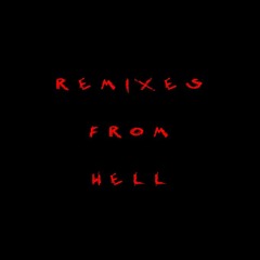 REMIXES FROM HELL (Free Download)