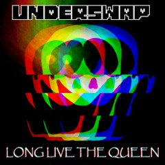Underswap - LONG LIVE THE QUEEN