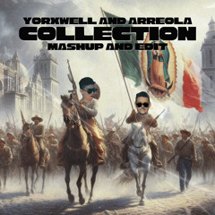 YORXWELL AND ARREOLA COLLETION MASHUP AND EDIT PACK