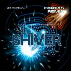 John Summit & Hayla - Shiver (FORTY5 Techno Remix) [FREE DL]