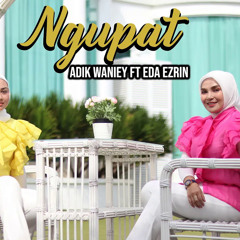 Ngupat - Adik Waniey Ft Eda Ezrin ( Official Music Video )