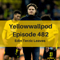 EP 482: Edin Terzic leaves