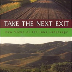 GET PDF 🖌️ Take the Next Exit: New Views of the Iowa Landscape by  Robert F. Sayre P