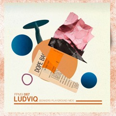 Play Pal Mix 067: Ludviq (Bonkers / Playground / MEX)