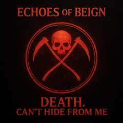 Death. Can’t Hide From Me