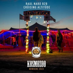 Raul Naro B2b Crüising Altitüde @ Nowhere 2023 // Kosmozoo (Thursday Downtempo)