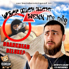 weck mich nicht wenn ich dös (drankhead deluxe)