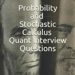 READ KINDLE 💕 Probability and Stochastic Calculus Quant Interview Questions (Pocket