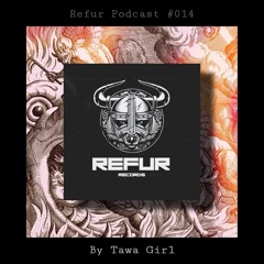 Refur Podcast #014 by Tawa Girl